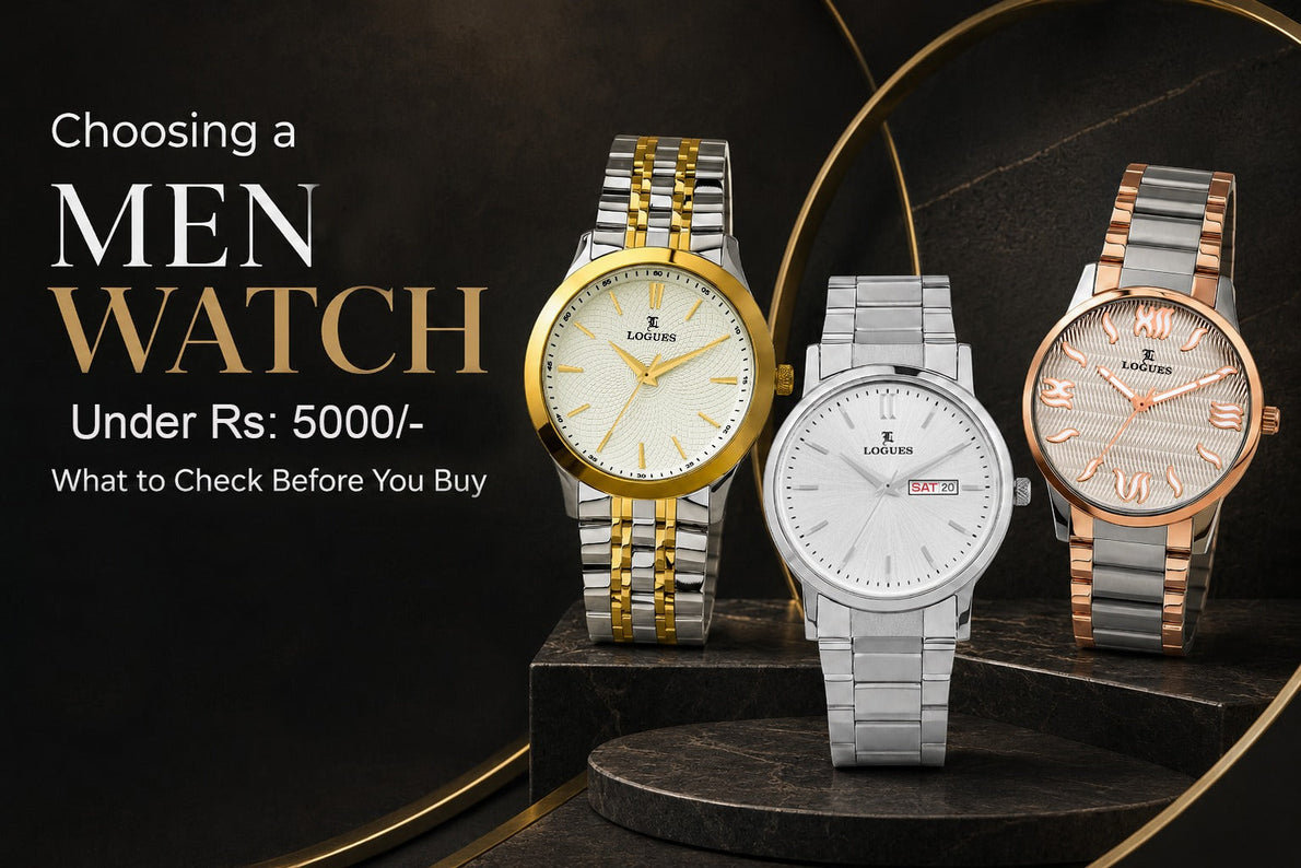 Choosing a Men's Watch Under Rupees 5000: What to Check Before You Buy