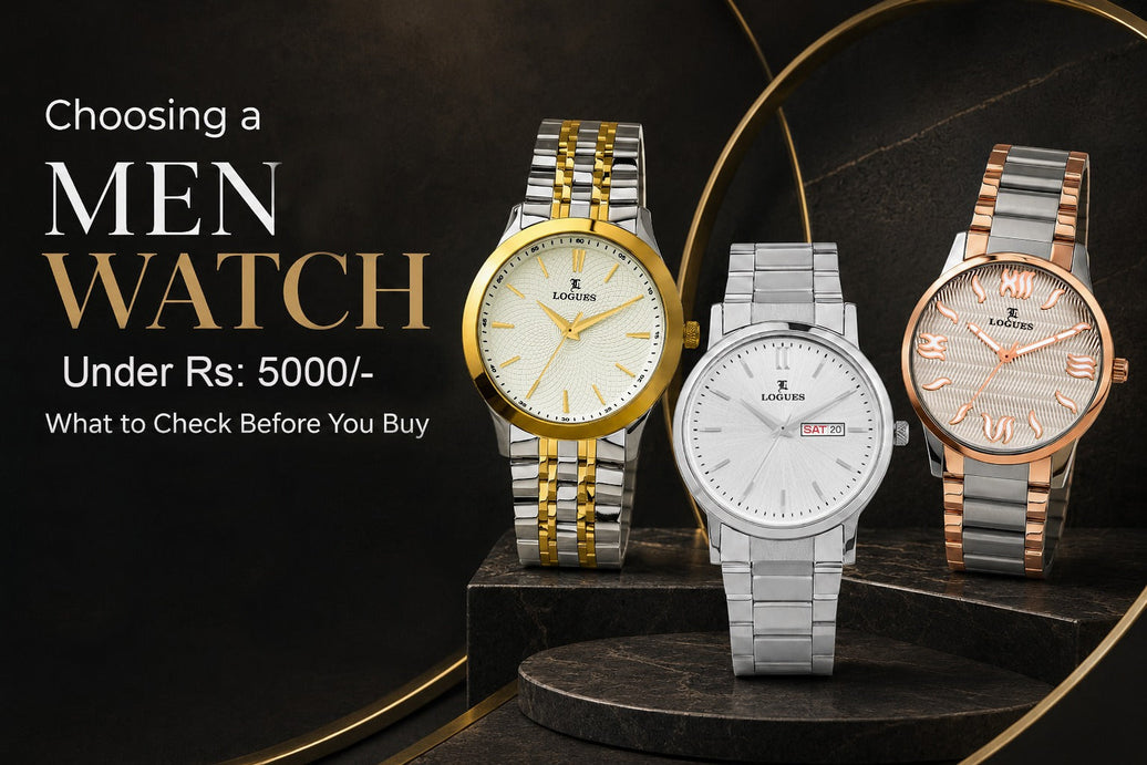 Choosing a Men's Watch Under Rupees 5000: What to Check Before You Buy